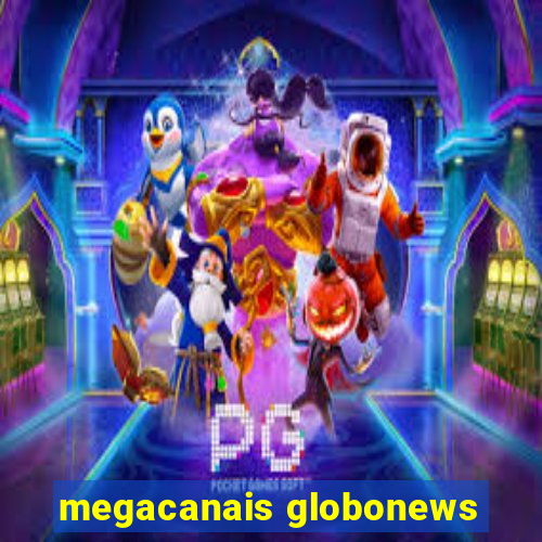 megacanais globonews